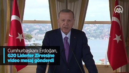 Cumhurbaşkanı Erdoğan, G20 Liderler Zirvesine video mesaj gönderdi