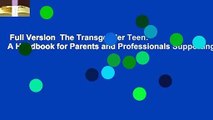 Full Version  The Transgender Teen: A Handbook for Parents and Professionals Supporting