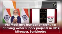 PM Modi lays foundation stone for drinking water supply projects in UP’s Mirzapur, Sonbhadra