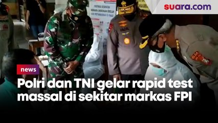 Download Video: Polri dan TNI gelar rapid test massal di sekitar markas FPI