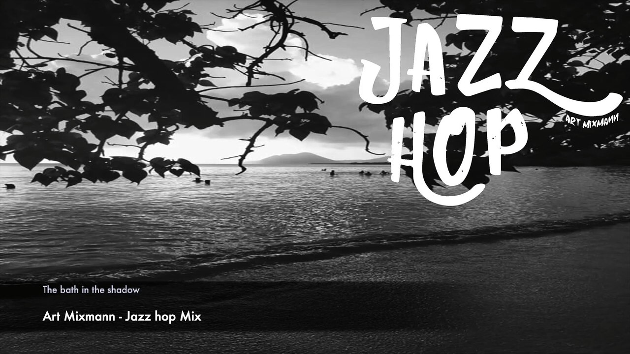Jazz hop mix -  The bath in the shadow