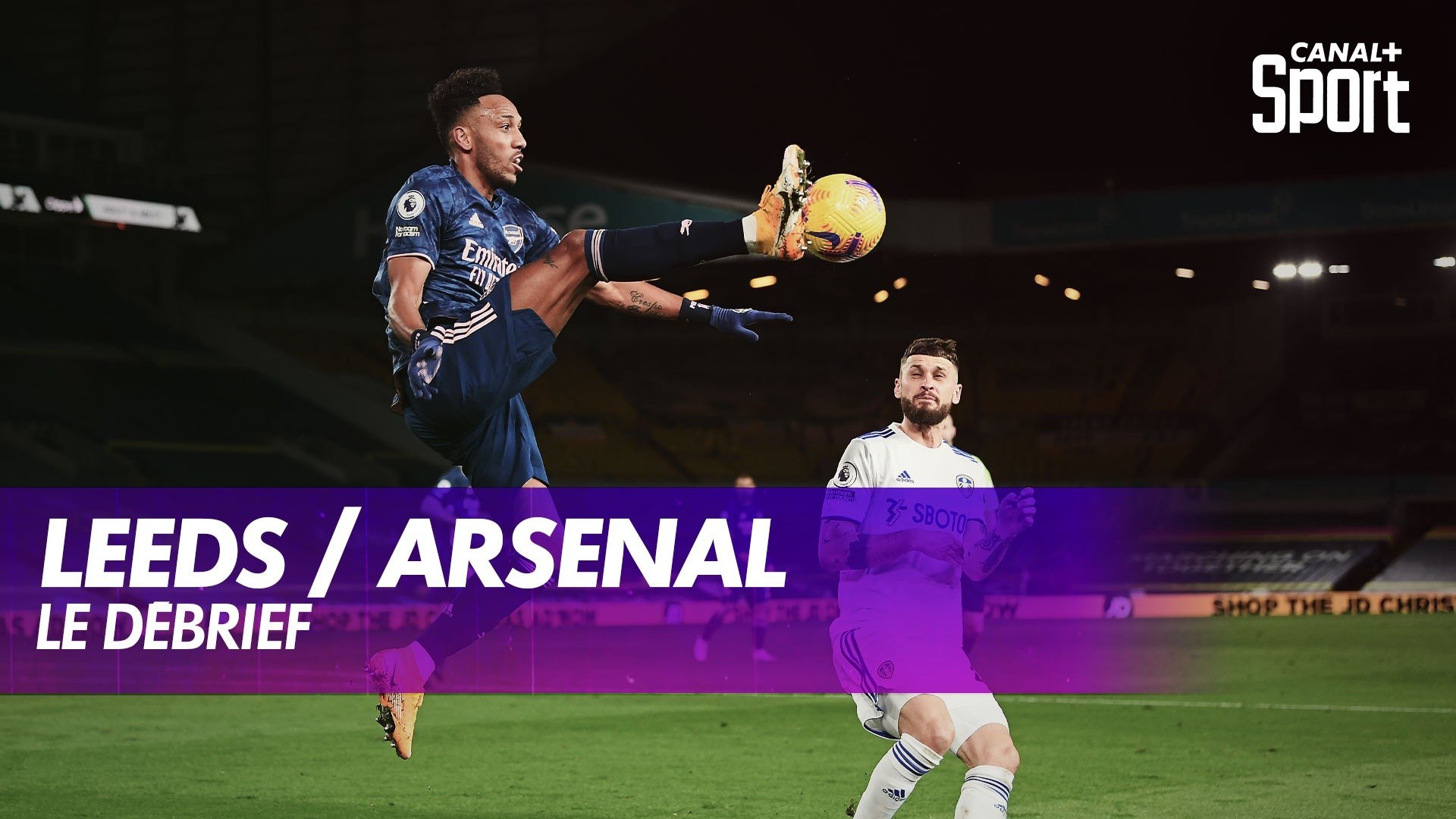 Le débrief de Leeds / Arsenal
