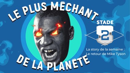 La story de la semaine : Le retour de Mike Tyson