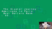 The Greater Journey: Americans in Paris  Best Sellers Rank : #5