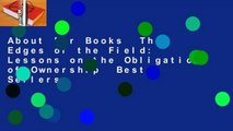 About For Books  The Edges of the Field: Lessons on the Obligations of Ownership  Best Sellers