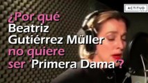 ¿Por qué Beatriz Gutiérrez Müller no quiere ser ‘Primera Dama’? | ActitudFem