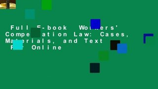 Full E-book  Workers' Compensation Law: Cases, Materials, and Text  For Online