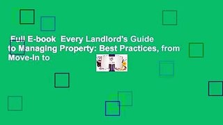 Full E-book  Every Landlord's Guide to Managing Property: Best Practices, from Move-In to