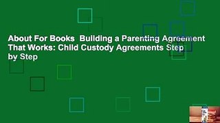About For Books  Building a Parenting Agreement That Works: Child Custody Agreements Step by Step