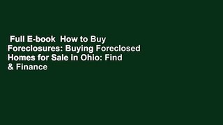 Full E-book  How to Buy Foreclosures: Buying Foreclosed Homes for Sale in Ohio: Find & Finance
