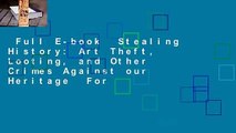 Full E-book  Stealing History: Art Theft, Looting, and Other Crimes Against our Heritage  For