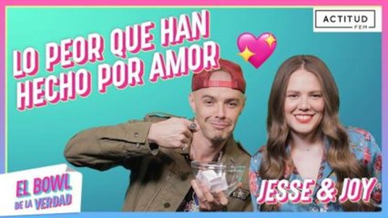 Lo peor que Jesse y Joy han hecho por amor | ActitudFem
