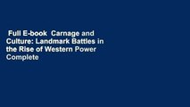 Full E-book  Carnage and Culture: Landmark Battles in the Rise of Western Power Complete