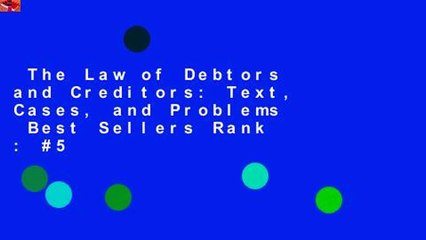 The Law of Debtors and Creditors: Text, Cases, and Problems  Best Sellers Rank : #5