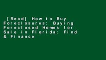 [Read] How to Buy Foreclosures: Buying Foreclosed Homes for Sale in Florida: Find & Finance