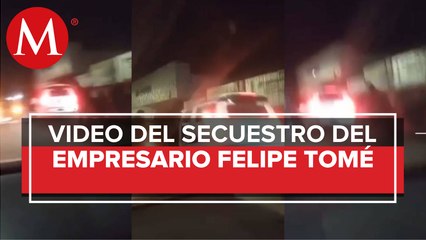 Captan video de presunto secuestro de empresario Felipe Tomé