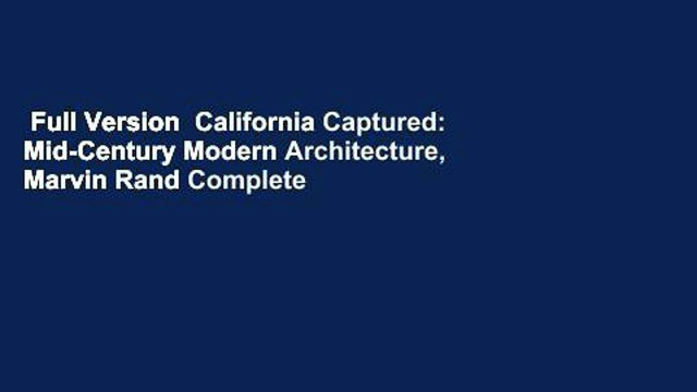 Full Version California Captured: Mid-Century Modern Architecture, Marvin Rand Complete