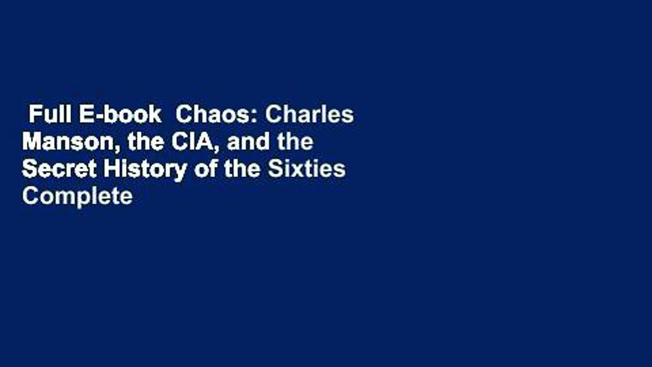 Full E-book  Chaos: Charles Manson, the CIA, and the Secret History of the Sixties Complete