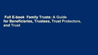 Full E-book  Family Trusts: A Guide for Beneficiaries, Trustees, Trust Protectors, and Trust