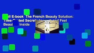 Full E-book  The French Beauty Solution: Time-Tested Secrets to Look and Feel Beautiful Inside