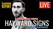 BREAKING: Gordon Hayward leaves Celtics for Hornets