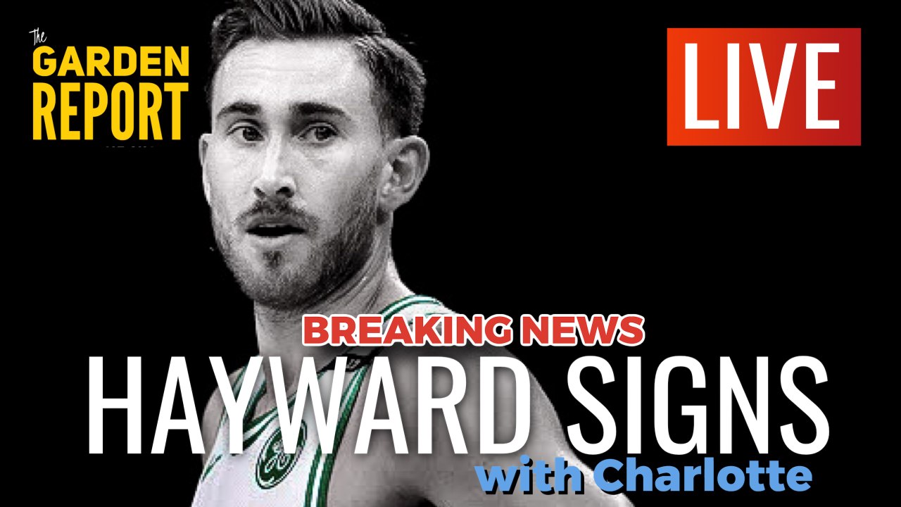 BREAKING: Gordon Hayward leaves Celtics for Hornets