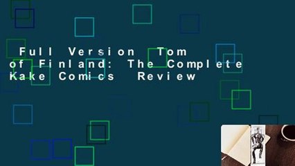 Full Version  Tom of Finland: The Complete Kake Comics  Review