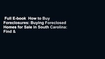 Full E-book  How to Buy Foreclosures: Buying Foreclosed Homes for Sale in South Carolina: Find &