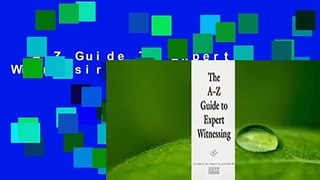 A Z Guide To Expert Witnessing Complete
