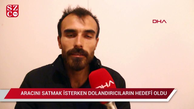 Aracını satmak isterken dolandırıcıların hedefi oldu