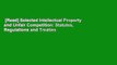 [Read] Selected Intellectual Property and Unfair Competition: Statutes, Regulations and Treaties