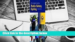 [Read] The Complete Guide to Public Safety Cycling Complete