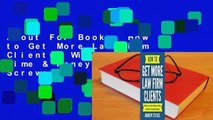 About For Books  How to Get More Law Firm Clients: Without Losing Time & Money or Getting Screwed