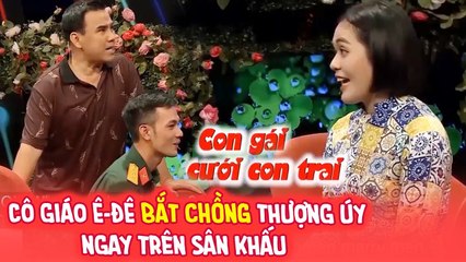 Thượng úy CHOÁNG VÁNG khi cô giáo Ê-ĐÊ BẮT CHỒNG ngay khi gặp, tuyên bố cần CHÀNG chứ không cần VÀNG