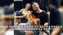 Bilal Sonses & Yıldız Tilbe - Hasbelkader (Furkan Korkmaz Remix)