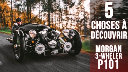 P101, 5 choses à savoir sur le dernier Morgan 3 Wheeler
