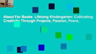 About For Books  Lifelong Kindergarten: Cultivating Creativity Through Projects, Passion, Peers,