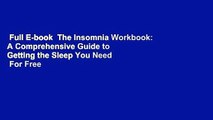 Full E-book  The Insomnia Workbook: A Comprehensive Guide to Getting the Sleep You Need  For Free