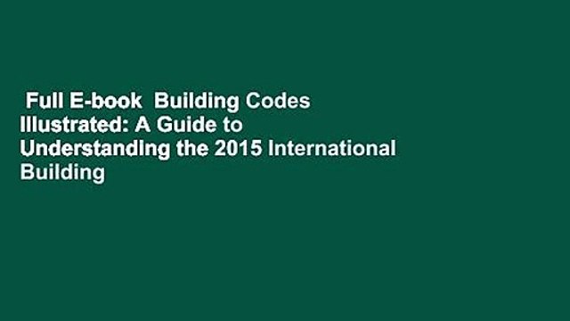 Full E-book Building Codes Illustrated: A Guide to Understanding the 2015 International Building