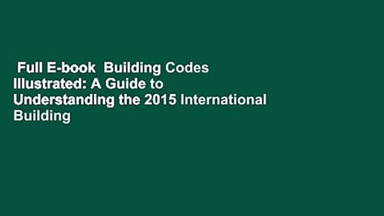 Full E-book  Building Codes Illustrated: A Guide to Understanding the 2015 International Building