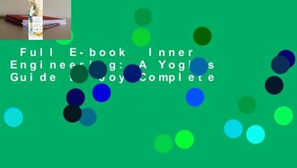Full E-book  Inner Engineering: A Yogi's Guide to Joy Complete