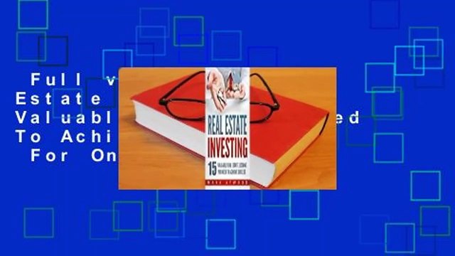 Full version Real Estate Investing: 15 Valuable Lessons Needed To Achieve Success For Online