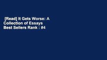 [Read] It Gets Worse: A Collection of Essays  Best Sellers Rank : #4