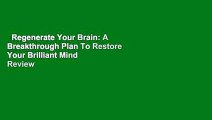 Regenerate Your Brain: A Breakthrough Plan To Restore Your Brilliant Mind  Review