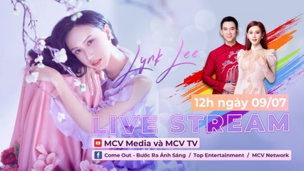 [LIVESTREAM  09/07] Tâm Sự Cùng LYNK LEE | Come Out - Bước Ra Ánh Sáng