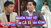 Các Ông Bố Nói Gì #42 I ỐM NGHÉN ăn CẢ XE SẦU RIÊNG, Duy Khương NGHẸN LÒNG tiết lộ chuyện VỢ CHỒNG