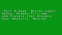 Full E-book  Secret-Layer Cakes: Hidden Fillings and Flavors that Elevate Your Desserts  Review