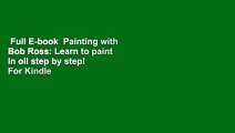 Full E-book  Painting with Bob Ross: Learn to paint in oil step by step!  For Kindle