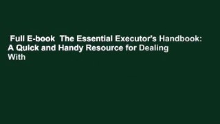 Full E-book  The Essential Executor's Handbook: A Quick and Handy Resource for Dealing With