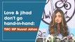 Love & jihad don't go hand-in-hand: TMC MP Nusrat Jahan